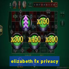 elizabeth fx privacy